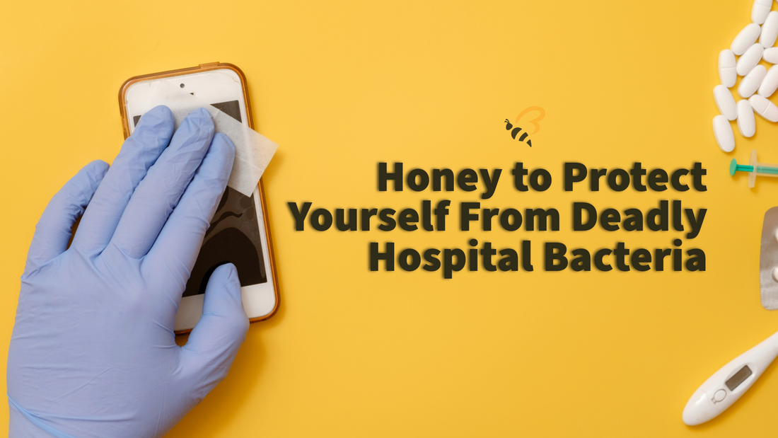 Honey to Protect Yourself From Deadly Hospital Bacteria