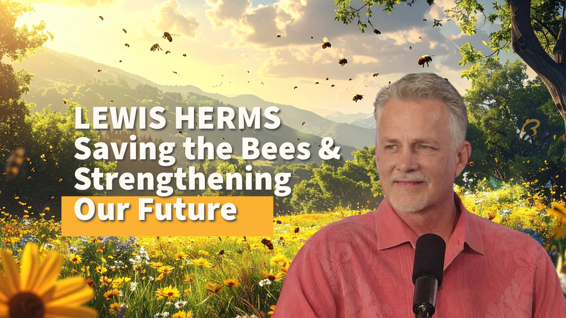 Saving the Bees &amp; Strengthening Our Future