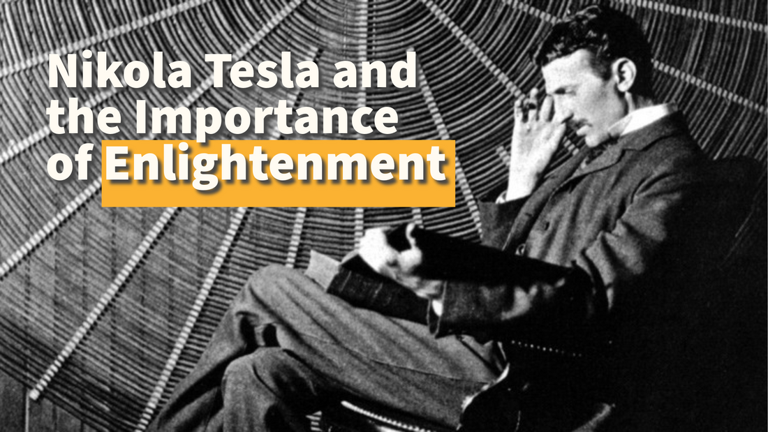 Nikola Tesla and the Importance of Enlightenment